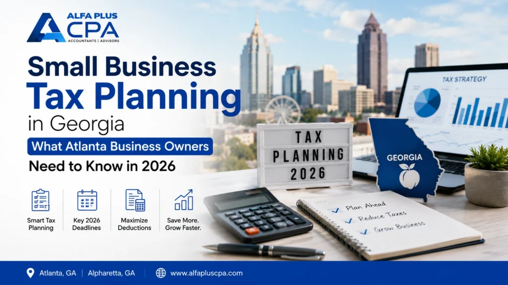Small Business Tax Planning in Georgia 2026 guide for Atlanta business owners by Alfa Plus CPA